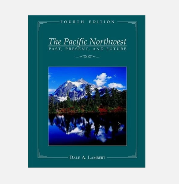 THE PACIFIC NORTHWEST PAST, PRESENT & FUTURE