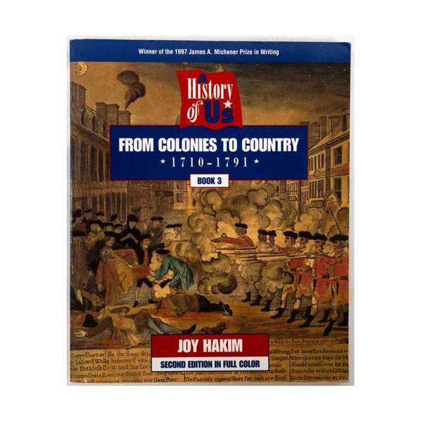 HISTORY OF US: BOOK 3- FROM COLONIES TO COUNTRY TEXTBOOK