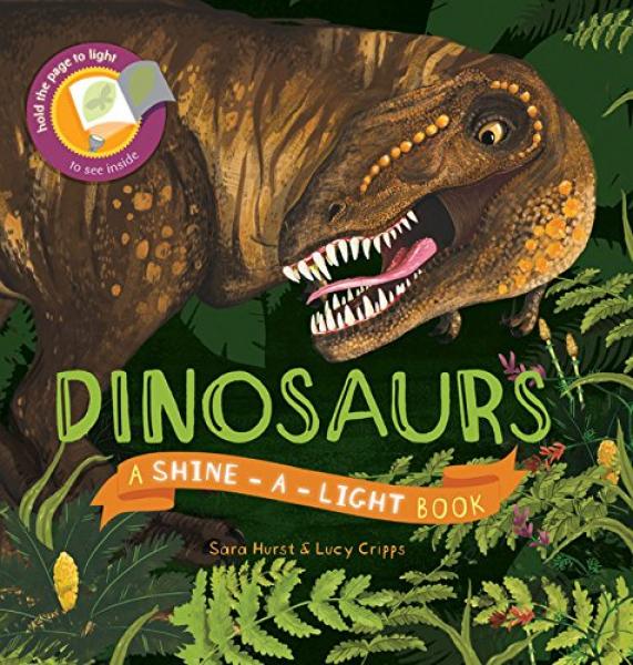 A SHINE-A-LIGHT BOOK: DINOSAURS
