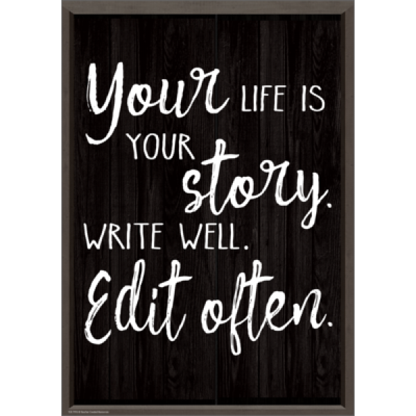 (SALE) (D) POSTER: YOUR LIFE IS YOUR STORY. WRITE WELL. EDIT OFTEN