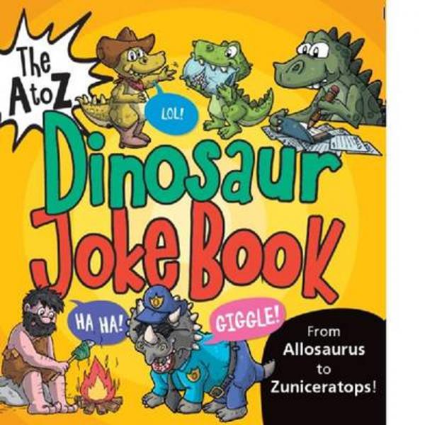 THE A TO Z DINOSAUR JOKE BOOK