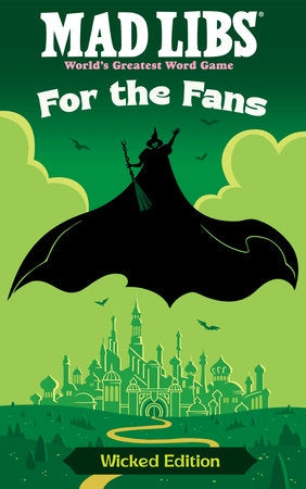 MAD LIBS FOR THE FANS WICKED