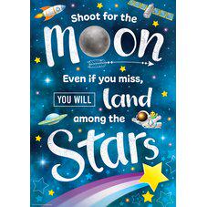 POSTER: SHOOT FOR THE MOON EVEN IF YOU MISS, YOU WILL....