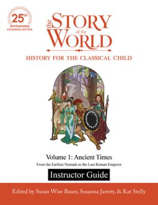 STORY OF THE WORLD: VOLUME 1 ANCIENT TIMES EXPANDED EDITON INSTRUCTOR GUIDE