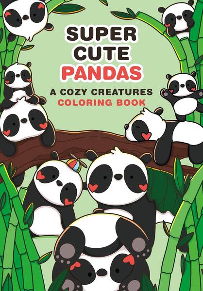 SUPER CUTE PANDAS A COZY CREATURES COLORING BOOK
