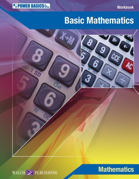 POWER BASICS: BASIC MATHEMATICS STUDENT WORKBOOK & ANSWER KEY