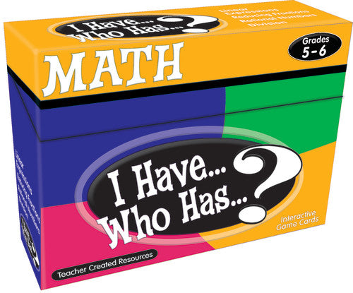 I HAVE...WHO HAS...? MATH GRADE 5-6