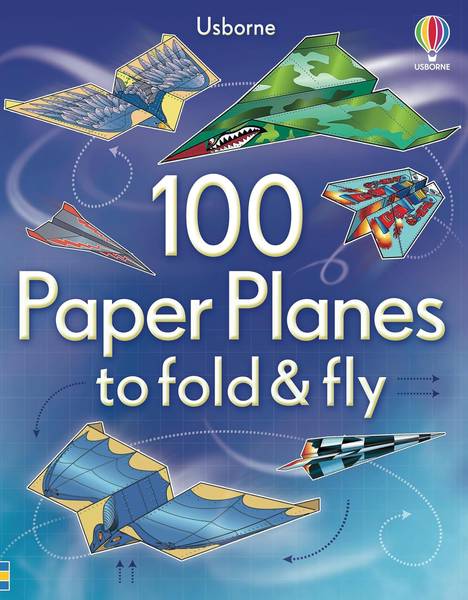 100 PAPER PLANES TO FOLD & FLY