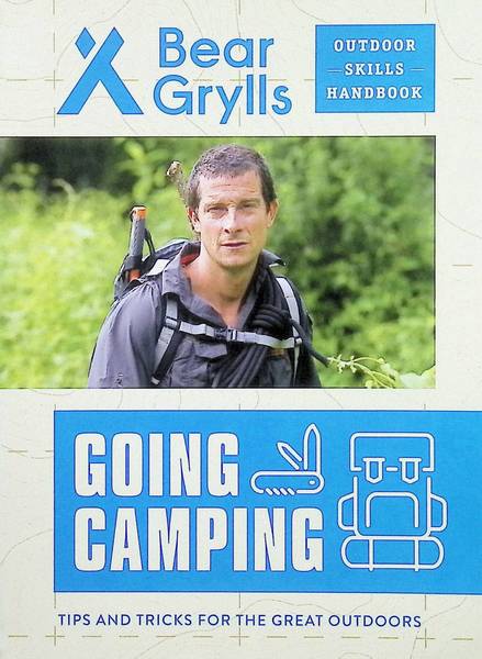 BEAR GRYLLS GOING CAMPING OUTDOOR SKILLS HANDBOOK