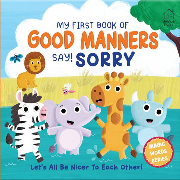 MY FIRST BOOK OF GOOD MANNERS SAY SORRY!