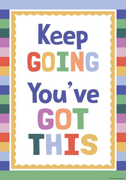 POSTER: KEEP GOING YOU'VE GOT THIS