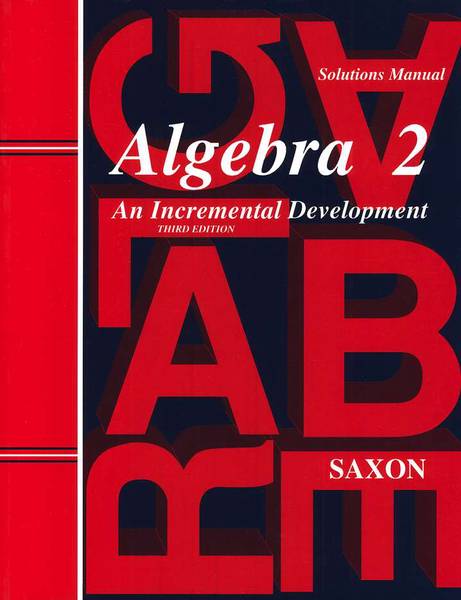 SAXON ALGEBRA 2 SOLUTIONS MANUAL 3RD EDITION
