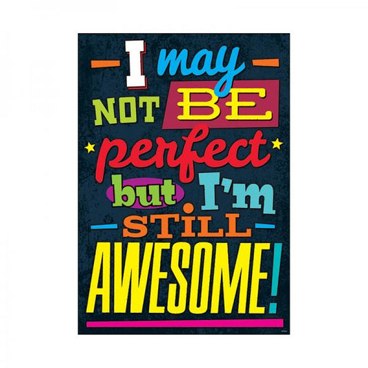 POSTER: I MAY NOT BE PERFECT BUT I'M STILL AWESOME