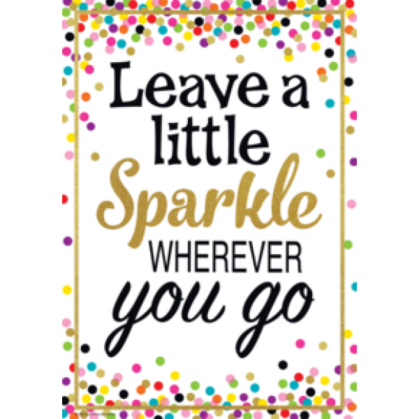 POSTER: LEAVE A LITTLE SPARKLE WHEREVER YOU GO