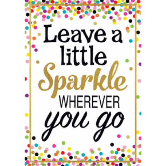 POSTER: LEAVE A LITTLE SPARKLE WHEREVER YOU GO