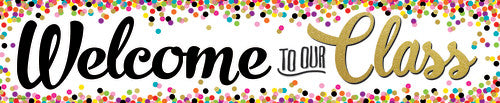 (SALE) (D) BANNER: WELCOME TO OUR CLASS CONFETTI
