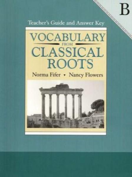 (sale)VOCABULARY FROM CLASSICAL ROOTS: LEVEL B TEACHER'S GUIDE GRADE 8