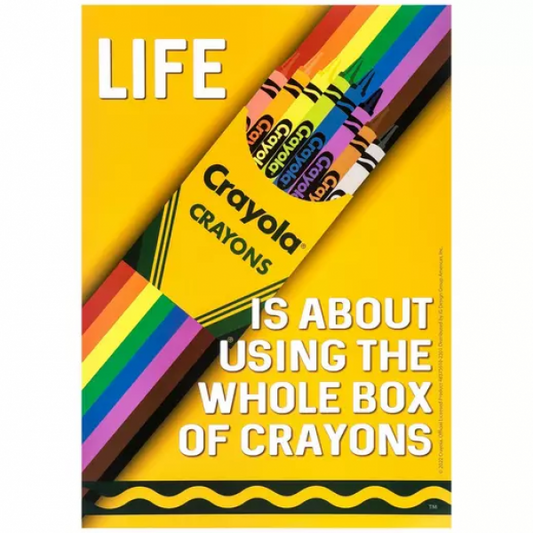 POSTER: LIFE IS ABOUT USING THE WHOLE BOX OF CRAYONS