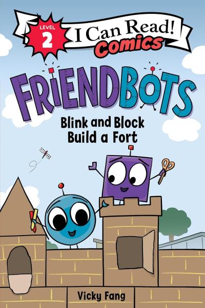 I CAN READ! COMICS FRIENDBOTS BLINK AND BLOCK BUILD A FORT