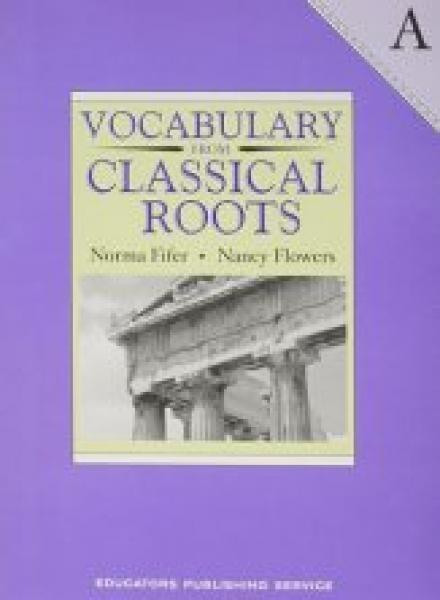 VOCABULARY FROM CLASSICAL ROOTS: LEVEL A WORKBOOK GRADE 7