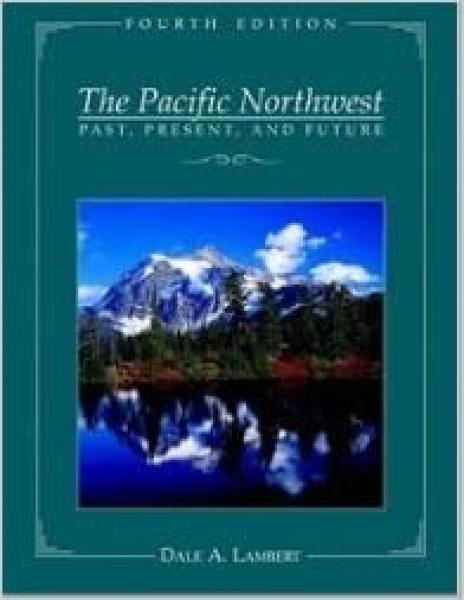 THE PACIFIC NORTHWEST PAST, PRESENT & FUTURE