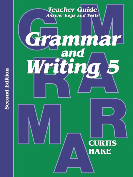GRAMMAR AND WRITING 5 TEACHER GUIDE ANSWER KEYS AND TESTS