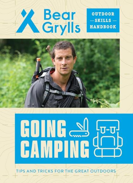 BEAR GRYLLS GOING CAMPING OUTDOOR SKILLS HANDBOOK