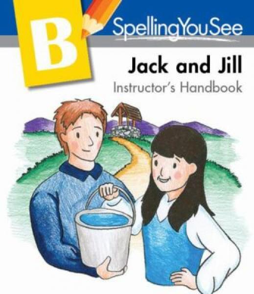SPELLING YOU SEE: B JACK AND JILL INSTRUCTOR'S HANDBOOK REVISED
