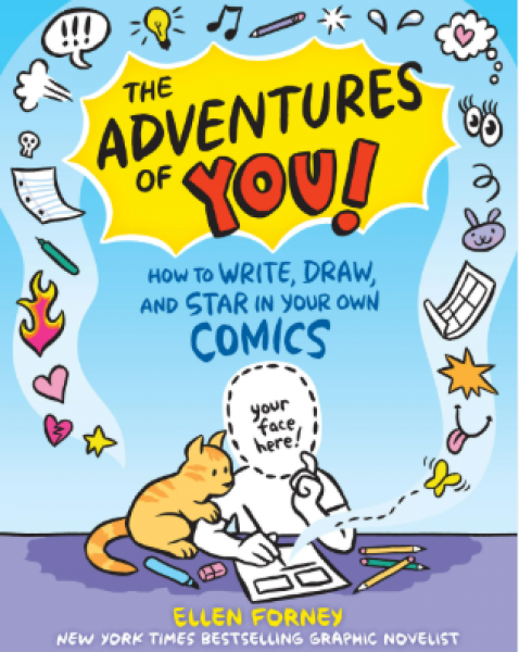 THE ADVENTURES OF YOU! HOW TO WRITE, DRAW AND STAR IN YOUR OWN COMICS