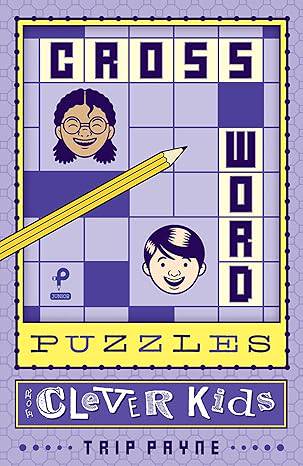 CROSSWORD PUZZLES FOR CLEVER KIDS