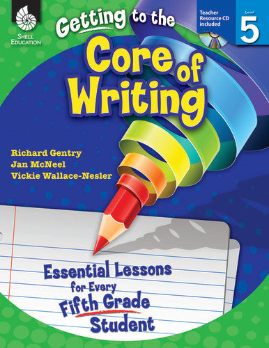 GETTING TO THE CORE OF WRITING GRADE 5