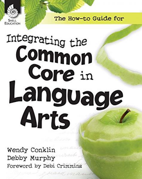 INTEGRATING THE COMMON CORE IN LANGUAGE ARTS