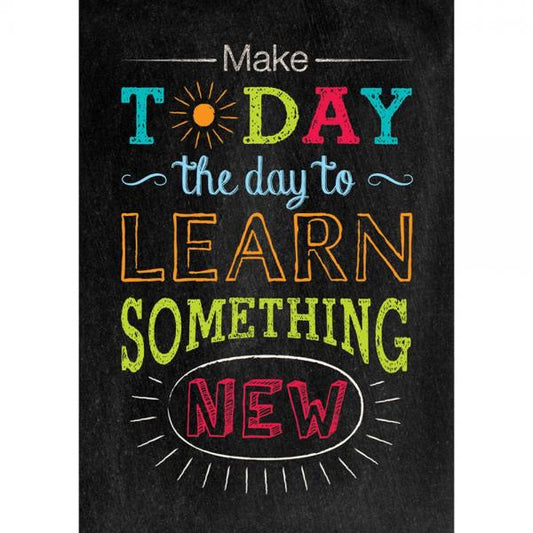 POSTER: MAKE TODAY THE DAY TO LEARN SOMETHING NEW