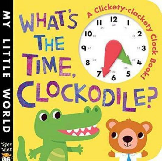 MY LITTLE WORLD: WHAT'S THE TIME, CLOCKODILE?