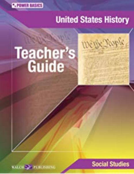 POWER BASICS: UNITED STATES HISTORY TEACHER'S GUIDE