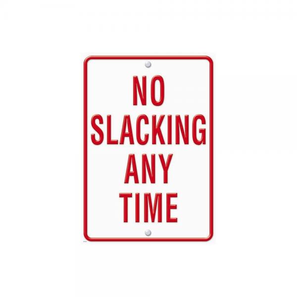 POSTER: NO SLACKING ANY TIME