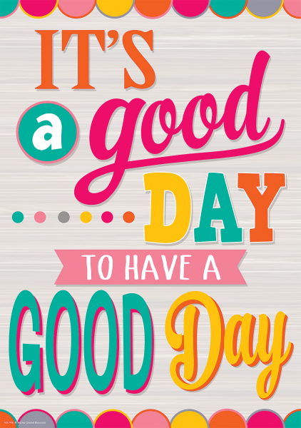 POSTER: IT'S A GOOD DAY TO HAVE A GOOD DAY