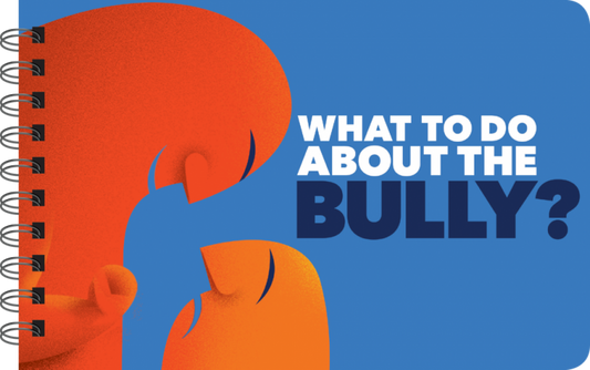 WHAT TO DO ABOUT THE BULLY?