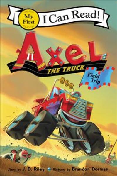 I CAN READ! AXEL THE TRUCK FIELD TRIP