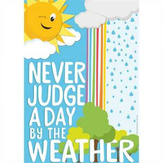 POSTER: NEVER JUDGE A DAY BY THE WEATHER