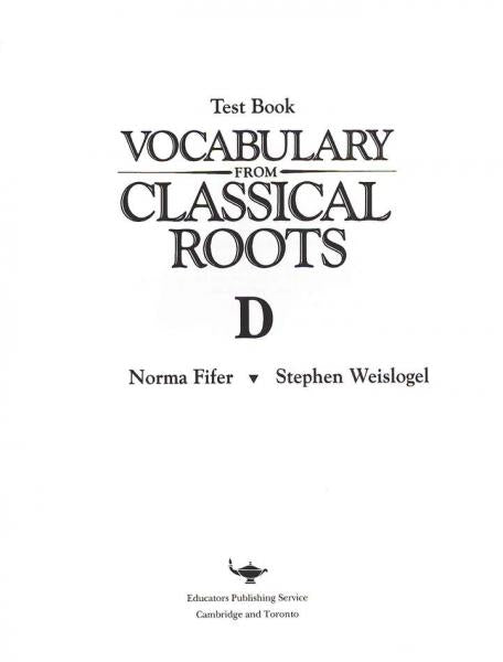 VOCABULARY FROM CLASSICAL ROOTS: LEVEL D TEST BOOK