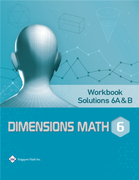 DIMENSIONS MATH 6 WORKBOOK SOLUTIONS 6A & B