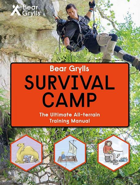 BEAR GRYLLS SURVIVAL CAMP ULTIMATE ALL-TERRAIN TRAINING MANUAL