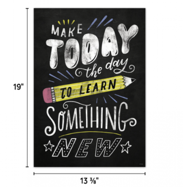 POSTER: CHALK IT UP! MAKE TODAY THE DAY TO...