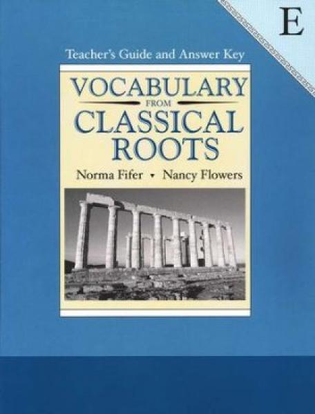 VOCABULARY FROM CLASSICAL ROOTS: LEVEL E TEACHER'S GUIDE GRADE 11-2002 PRINTING