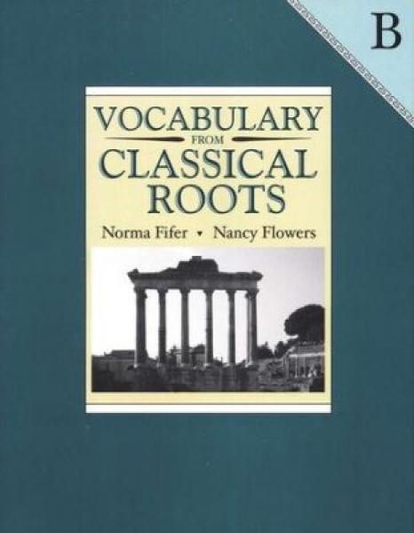 VOCABULARY FROM CLASSICAL ROOTS: LEVEL B WORKBOOK GRADE 8