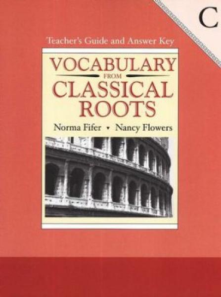 VOCABULARY FROM CLASSICAL ROOTS: LEVEL C TEACHER'S GUIDE GRADE 9 2003 PRINTING