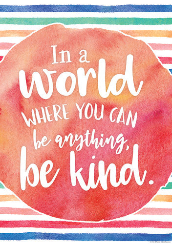 POSTER: IN A WORLD WHERE YOU CAN BE ANYTHING, BE KIND